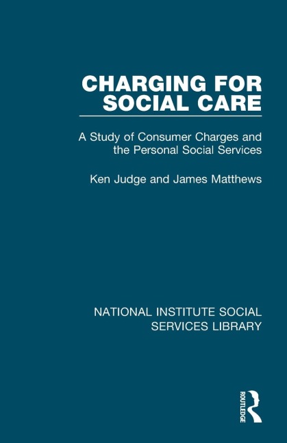 Charging for Social Care: A Study of Consumer Charges and the Personal Social Services