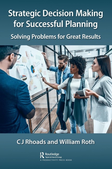 Strategic Decision Making for Successful Planning: Solving Problems for Great Results