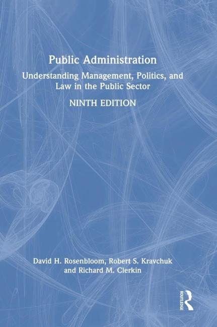 Public Administration: Understanding Management, Politics, and Law in the Public Sector