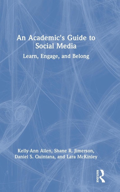 An Academics Guide to Social Media: Learn, Engage, and Belong