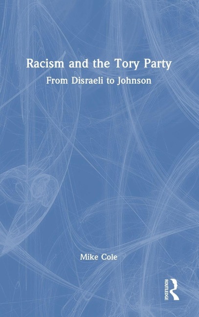 Racism and the Tory Party: From Disraeli to Johnson