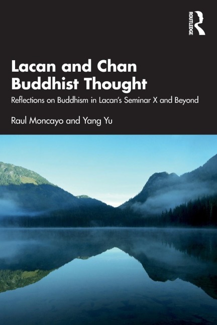 Lacan and Chan Buddhist Thought: Reflections on Buddhism in Lacans Seminar X and Beyond