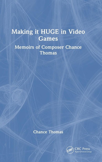 Making it HUGE in Video Games: Memoirs of Composer Chance Thomas