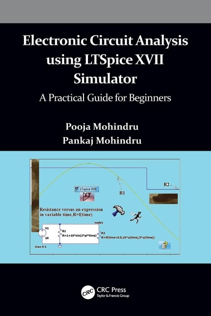 Electronic Circuit Analysis using LTSpice XVII Simulator: A Practical Guide for Beginners