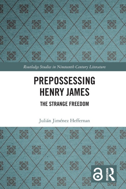 Prepossessing Henry James: The Strange Freedom