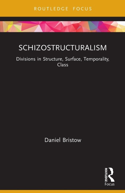 Schizostructuralism: Divisions in Structure, Surface, Temporality, Class