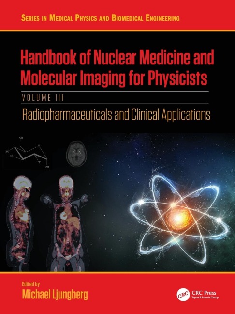 Handbook of Nuclear Medicine and Molecular Imaging for Physicists: Radiopharmaceuticals and Clinical Applications, Volume III