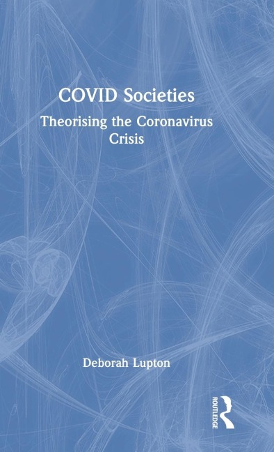 COVID Societies: Theorising the Coronavirus Crisis