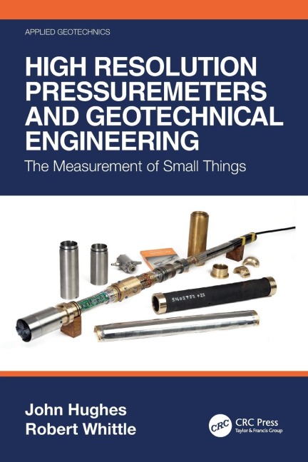 High Resolution Pressuremeters and Geotechnical Engineering: The Measurement of Small Things