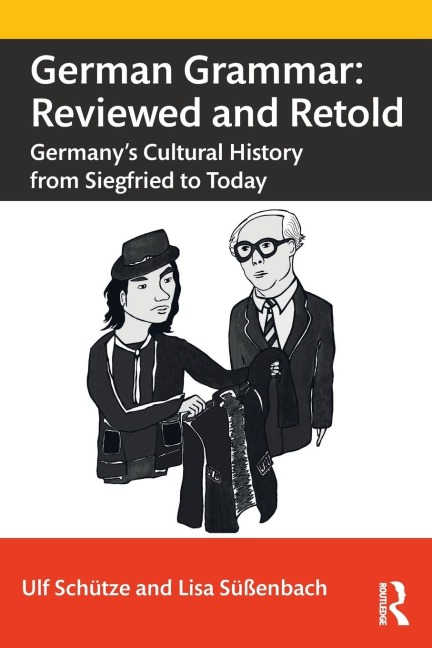 German Grammar: Reviewed and Retold: Germanys Cultural History from Siegfried to Today