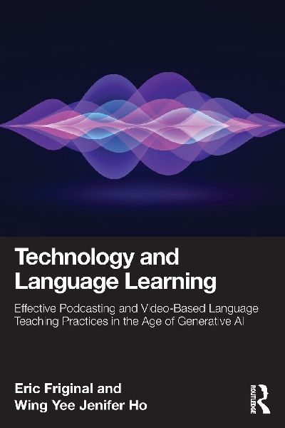 Technology and Language Learning: Effective Podcasting and Video-Based Language Teaching Practices in the Age of Generative AI