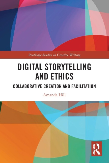 Digital Storytelling and Ethics: Collaborative Creation and Facilitation