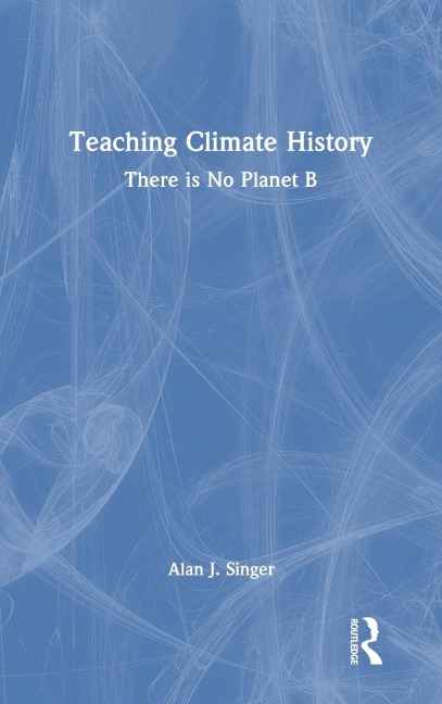 Teaching Climate History: There is No Planet B