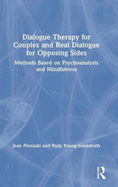 Dialogue Therapy for Couples and Real Dialogue for Opposing Sides: Methods Based on Psychoanalysis and Mindfulness