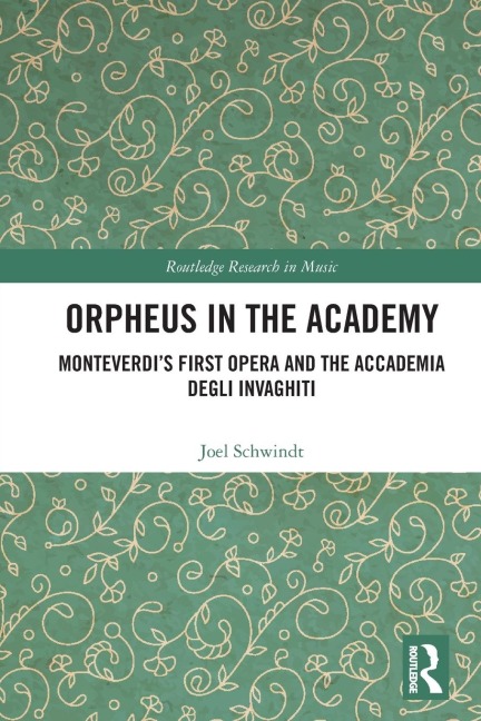 Orpheus in the Academy: Monteverdi's First Opera and the Accademia degli Invaghiti