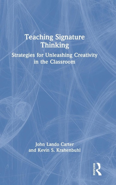 Teaching Signature Thinking: Strategies for Unleashing Creativity in the Classroom