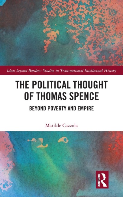 The Political Thought of Thomas Spence: Beyond Poverty and Empire