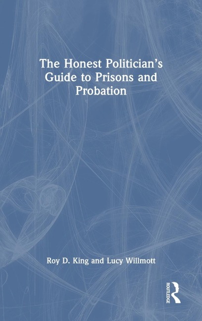 The Honest Politicians Guide to Prisons and Probation