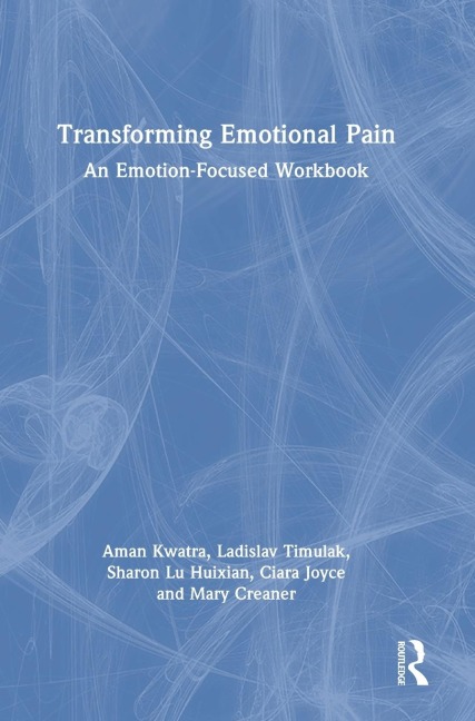 Transforming Emotional Pain: An Emotion-Focused Workbook