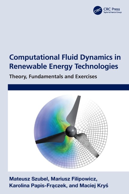 Computational Fluid Dynamics in Renewable Energy Technologies: Theory, Fundamentals and Exercises
