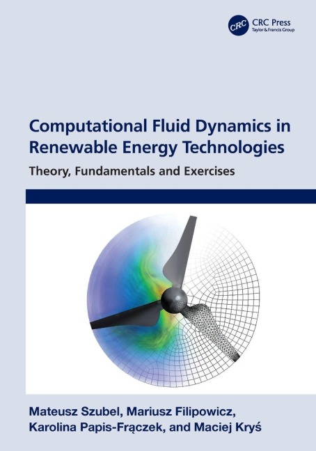Computational Fluid Dynamics in Renewable Energy Technologies: Theory, Fundamentals and Exercises