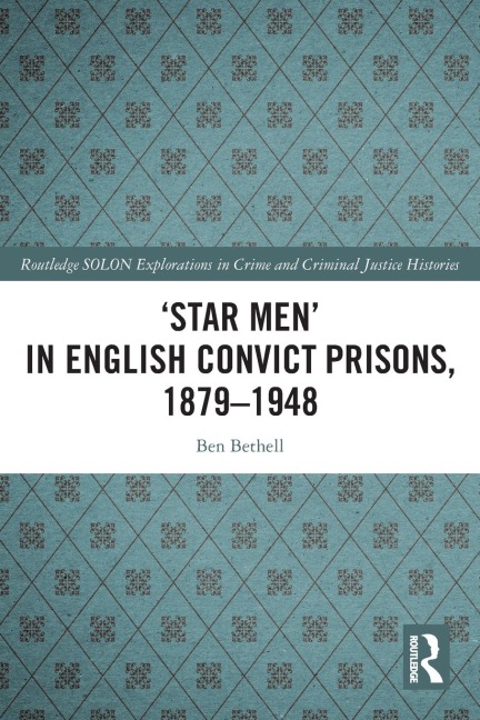 Star Men in English Convict Prisons, 1879-1948