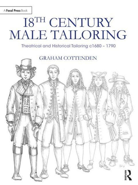 18th Century Male Tailoring: Theatrical and Historical Tailoring c1680 - 1790