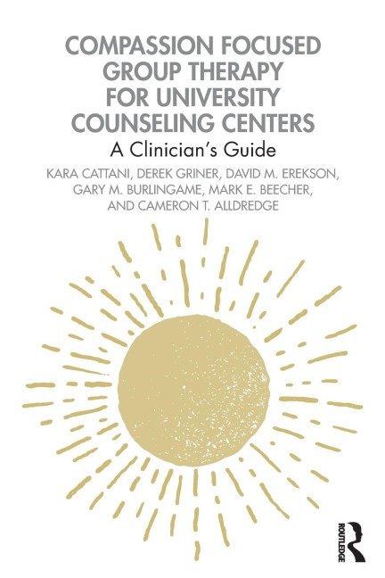 Compassion Focused Group Therapy for University Counseling Centers: A Clinicians Guide