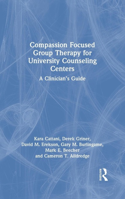 Compassion Focused Group Therapy for University Counseling Centers: A Clinicians Guide