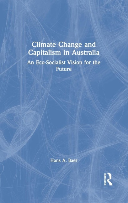 Climate Change and Capitalism in Australia: An Eco-Socialist Vision for the Future