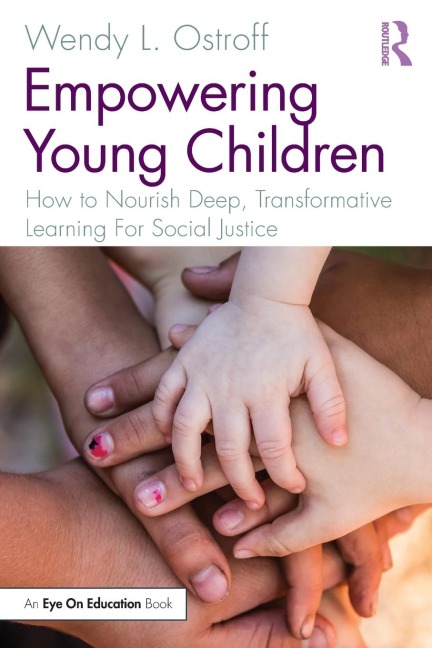Empowering Young Children: How to Nourish Deep, Transformative Learning For Social Justice