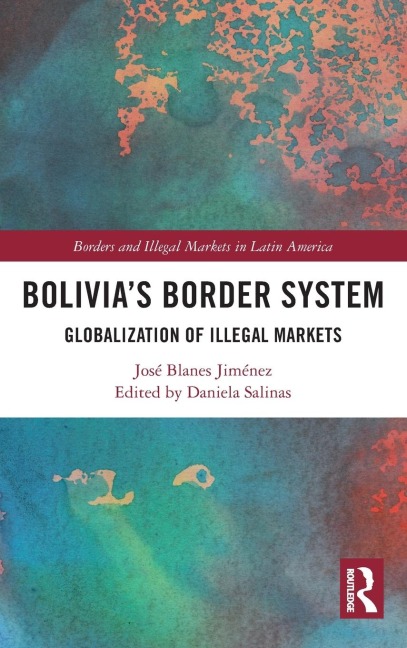 Bolivias Border System: Globalization of Illegal Markets