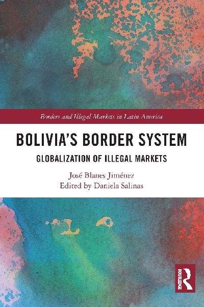 Bolivia's Border System: Globalization of Illegal Markets