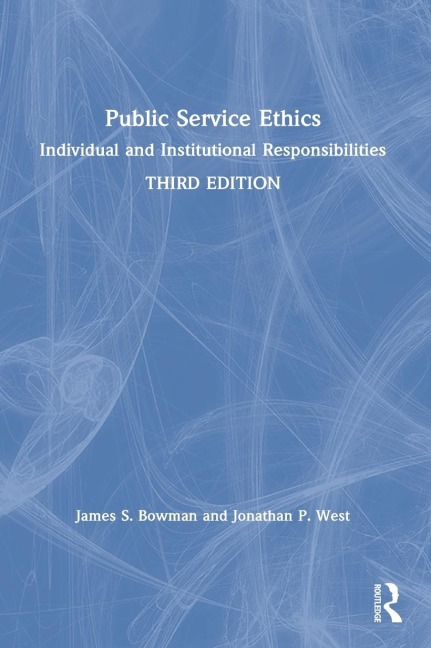 Public Service Ethics: Individual and Institutional Responsibilities
