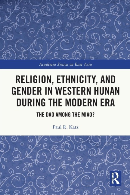 Religion, Ethnicity, and Gender in Western Hunan during the Modern Era: The Dao among the Miao?