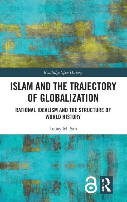 Islam and the Trajectory of Globalization: Rational Idealism and the Structure of World History