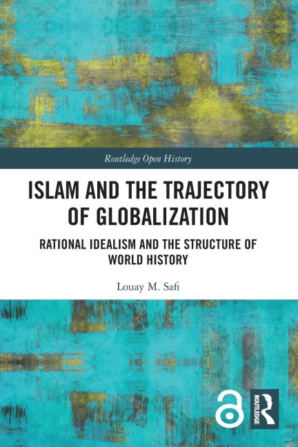 Islam and the Trajectory of Globalization: Rational Idealism and the Structure of World History