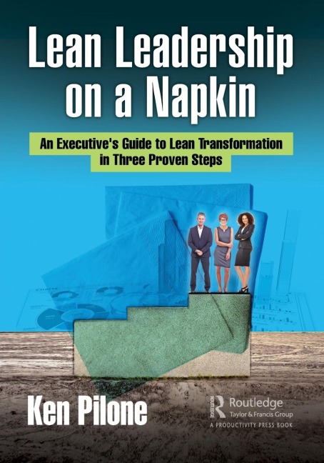 Lean Leadership on a Napkin: An Executive's Guide to Lean Transformation in Three Proven Steps