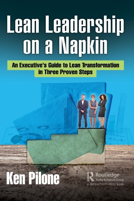 Lean Leadership on a Napkin: An Executive's Guide to Lean Transformation in Three Proven Steps