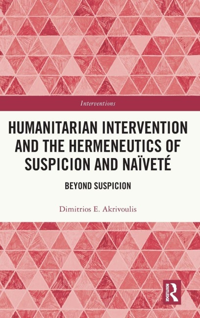Humanitarian Intervention and the Hermeneutics of Suspicion and Naïveté: Beyond Suspicion
