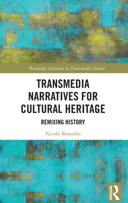 Transmedia Narratives for Cultural Heritage: Remixing History