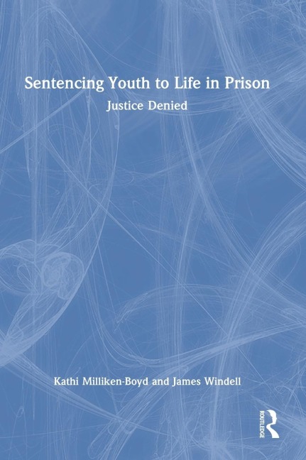 Sentencing Youth to Life in Prison: Justice Denied