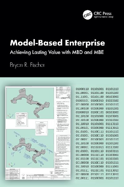Model-Based Enterprise: Achieving Lasting Value with MBD and MBE