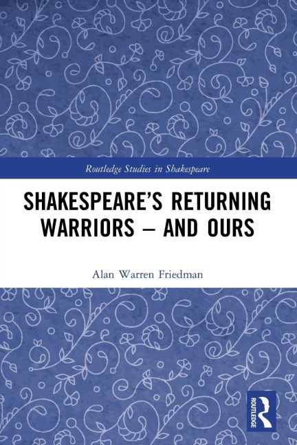 Shakespeare's Returning Warriors - and Ours