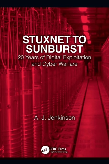 Stuxnet to Sunburst: 20 Years of Digital Exploitation and Cyber Warfare