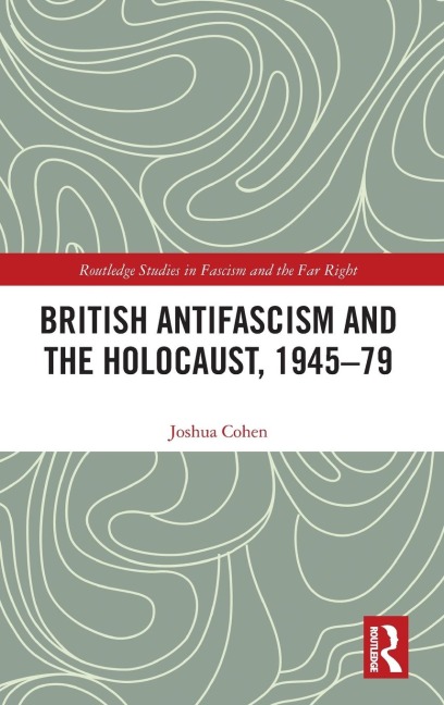 British Antifascism and the Holocaust, 1945-79