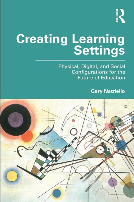 Creating Learning Settings: Physical, Digital, and Social Configurations for the Future of Education