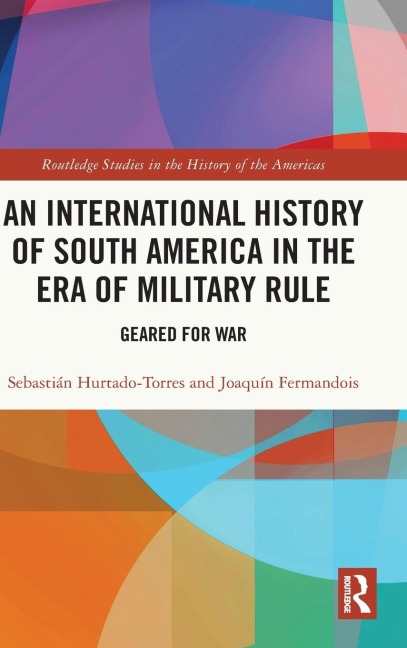 An International History of South America in the Era of Military Rule: Geared for War