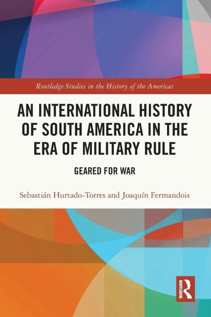 An International History of South America in the Era of Military Rule: Geared for War