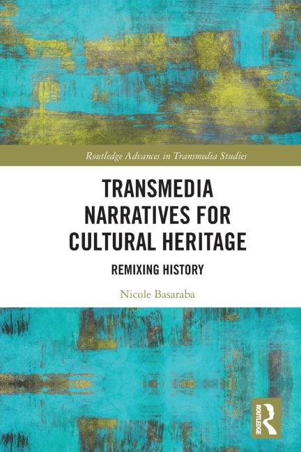 Transmedia Narratives for Cultural Heritage: Remixing History